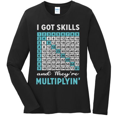 I Got Skills And They're Multiplying Ladies Long Sleeve Shirt