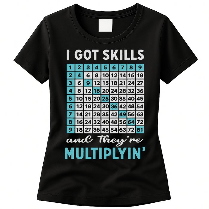 I Got Skills And They're Multiplying Womens T-Shirt