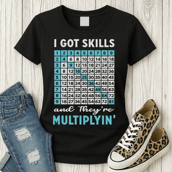 I Got Skills And They're Multiplying Womens T-Shirt