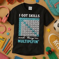 I Got Skills And They're Multiplying Kids T-Shirt