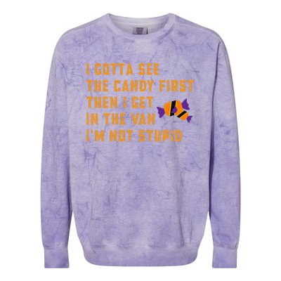 I Gotta See The Candy First. IM Not Stupid Creepy Adult Colorblast Crewneck Sweatshirt