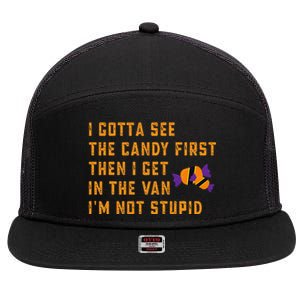 I Gotta See The Candy First. IM Not Stupid Creepy Adult 7 Panel Mesh Trucker Snapback Hat