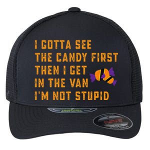 I Gotta See The Candy First. IM Not Stupid Creepy Adult Flexfit Unipanel Trucker Cap