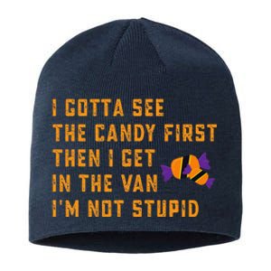 I Gotta See The Candy First. IM Not Stupid Creepy Adult Sustainable Beanie