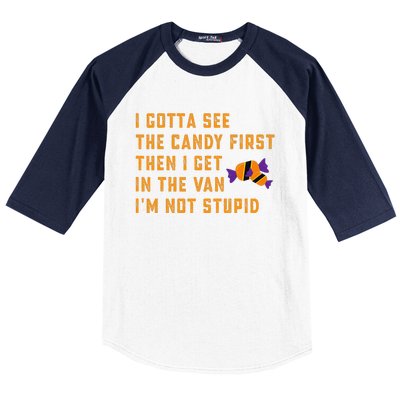 I Gotta See The Candy First. IM Not Stupid Creepy Adult Baseball Sleeve Shirt