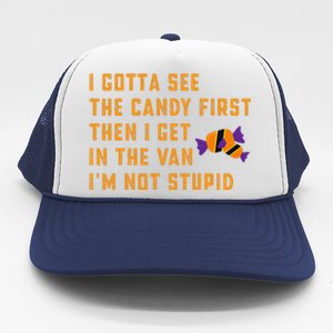 I Gotta See The Candy First. IM Not Stupid Creepy Adult Trucker Hat