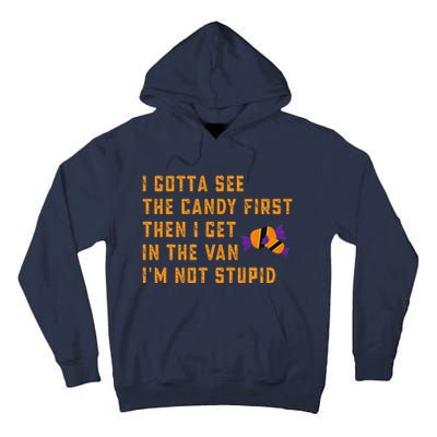 I Gotta See The Candy First. IM Not Stupid Creepy Adult Tall Hoodie