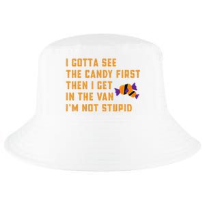 I Gotta See The Candy First. IM Not Stupid Creepy Adult Cool Comfort Performance Bucket Hat