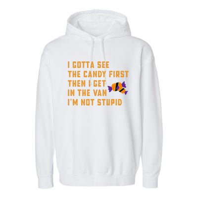 I Gotta See The Candy First. IM Not Stupid Creepy Adult Garment-Dyed Fleece Hoodie