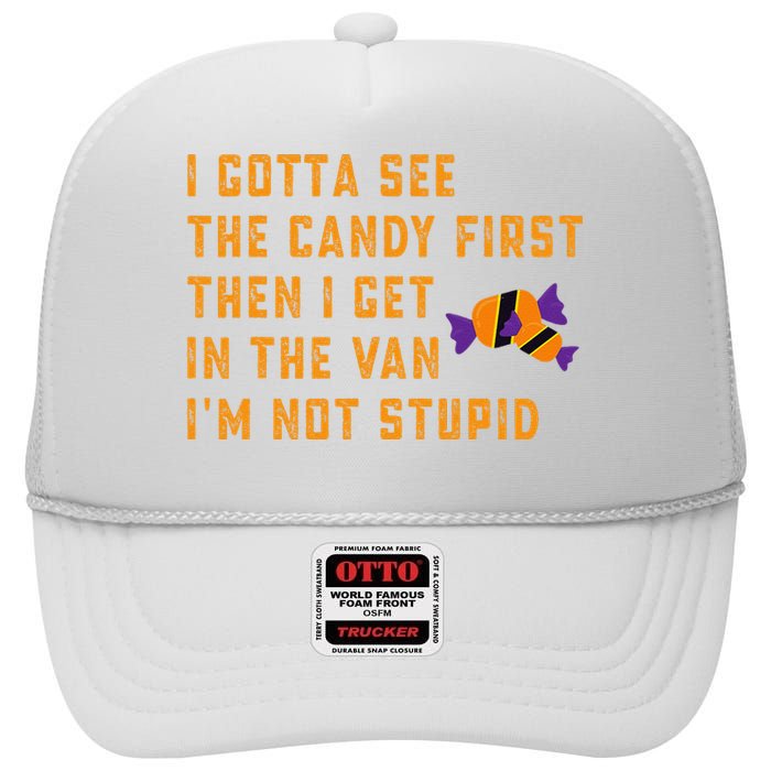 I Gotta See The Candy First. IM Not Stupid Creepy Adult High Crown Mesh Back Trucker Hat