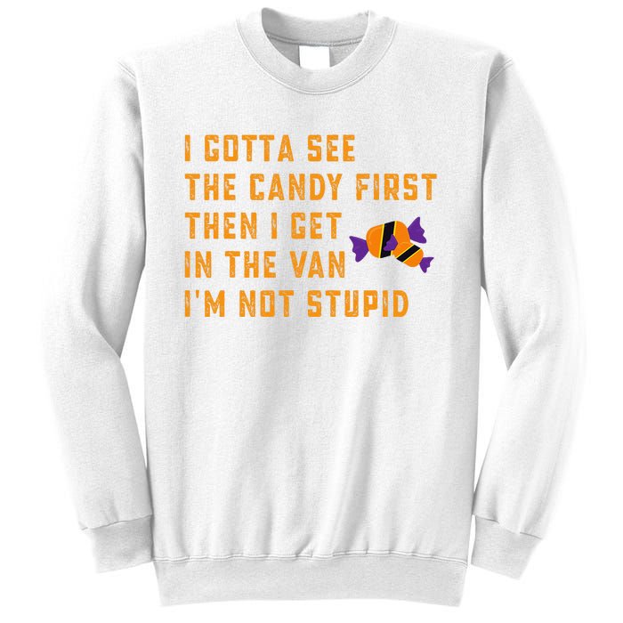 I Gotta See The Candy First. IM Not Stupid Creepy Adult Sweatshirt