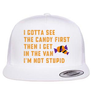 I Gotta See The Candy First. IM Not Stupid Creepy Adult Flat Bill Trucker Hat