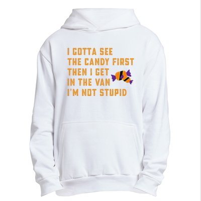 I Gotta See The Candy First. IM Not Stupid Creepy Adult Urban Pullover Hoodie