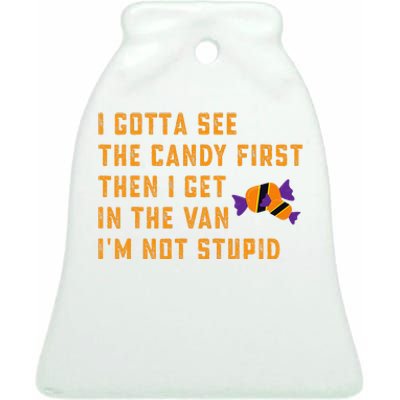 I Gotta See The Candy First. IM Not Stupid Creepy Adult Ceramic Bell Ornament