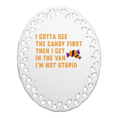 I Gotta See The Candy First. IM Not Stupid Creepy Adult Ceramic Oval Ornament