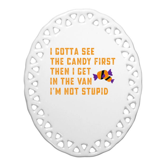 I Gotta See The Candy First. IM Not Stupid Creepy Adult Ceramic Oval Ornament