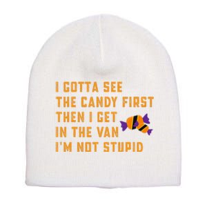 I Gotta See The Candy First. IM Not Stupid Creepy Adult Short Acrylic Beanie