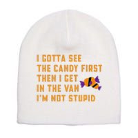 I Gotta See The Candy First. IM Not Stupid Creepy Adult Short Acrylic Beanie