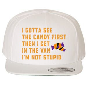 I Gotta See The Candy First. IM Not Stupid Creepy Adult Wool Snapback Cap