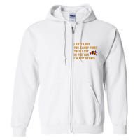 I Gotta See The Candy First. IM Not Stupid Creepy Adult Full Zip Hoodie