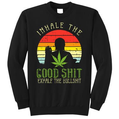 Inhale Good Shit Exhale Bullshit Weed Cannabis Yoga 420 Gift Sweatshirt