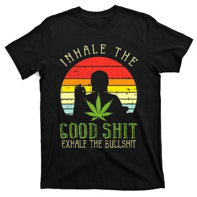 Inhale Good Shit Exhale Bullshit Weed Cannabis Yoga 420 Gift T-Shirt