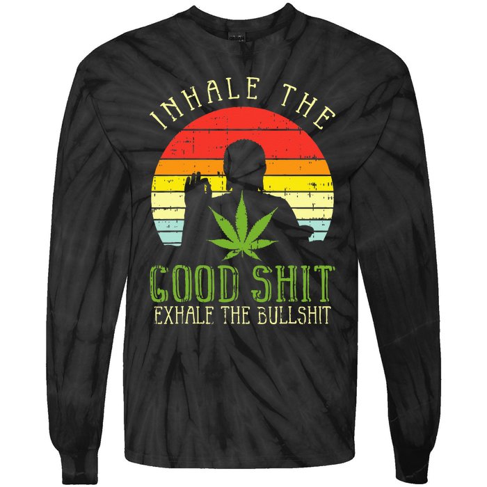 Inhale Good Shit Exhale Bullshit Weed Cannabis Yoga 420 Gift Tie-Dye Long Sleeve Shirt