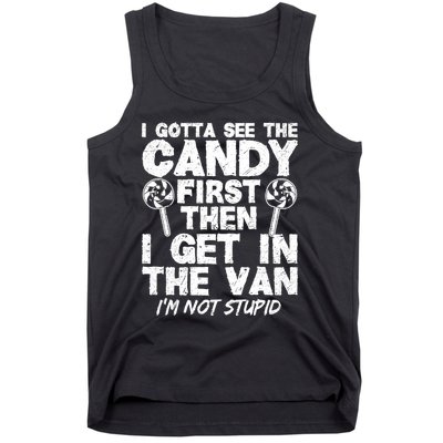 I Gotta See The Candy First IM Not Stupid Creepy Adult Tank Top