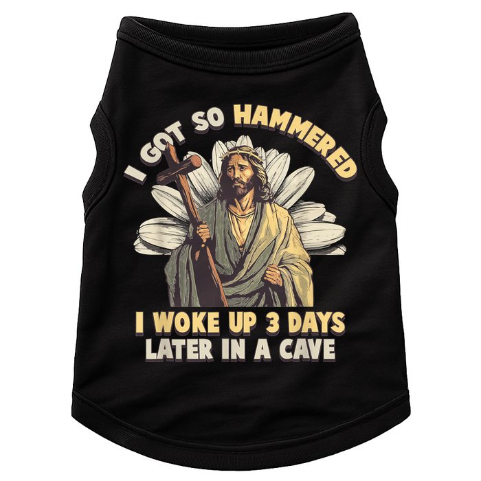 I Got So Hammered I Woke Up 3 Days Later In A Cave Religious Doggie Tank