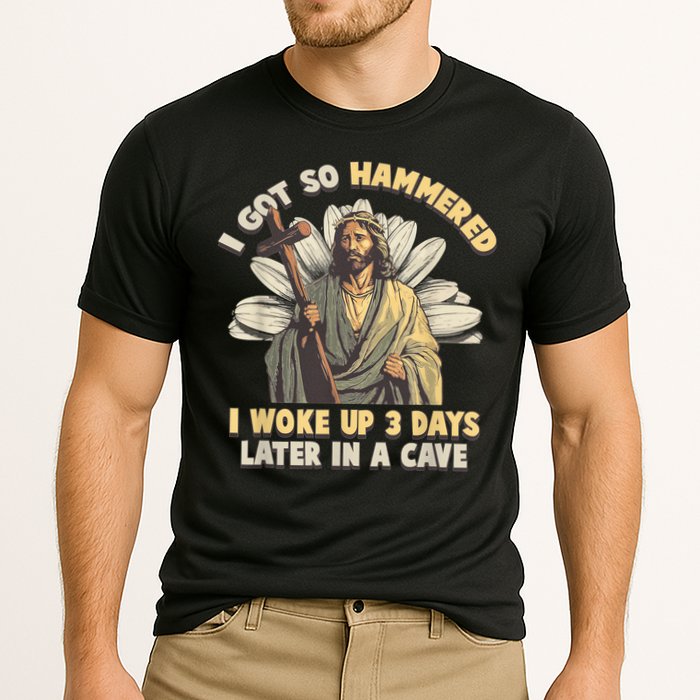 I Got So Hammered I Woke Up 3 Days Later In A Cave Religious Performance Shirt