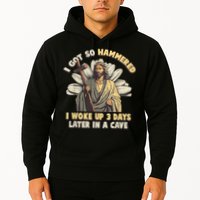 I Got So Hammered I Woke Up 3 Days Later In A Cave Religious Hoodie