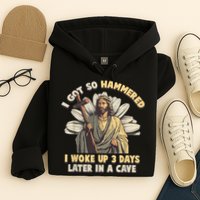 I Got So Hammered I Woke Up 3 Days Later In A Cave Religious Hoodie