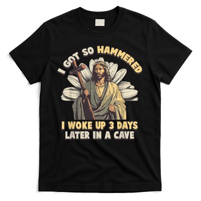 I Got So Hammered I Woke Up 3 Days Later In A Cave Religious T-Shirt