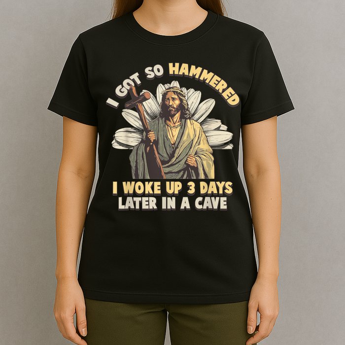 I Got So Hammered I Woke Up 3 Days Later In A Cave Religious T-Shirt