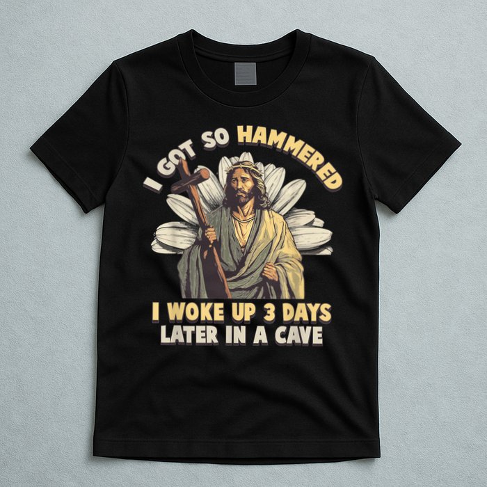 I Got So Hammered I Woke Up 3 Days Later In A Cave Religious T-Shirt