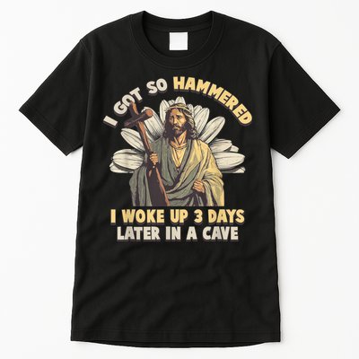 I Got So Hammered I Woke Up 3 Days Later In A Cave Religious Tall T-Shirt