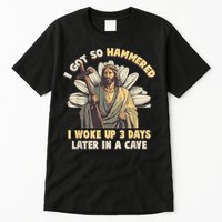I Got So Hammered I Woke Up 3 Days Later In A Cave Religious Tall T-Shirt