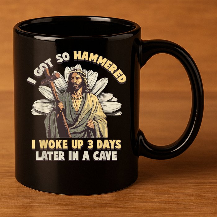I Got So Hammered I Woke Up 3 Days Later In A Cave Religious 11oz C Handle Ceramic Mug