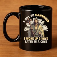 I Got So Hammered I Woke Up 3 Days Later In A Cave Religious 11oz C Handle Ceramic Mug