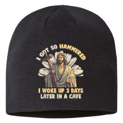 I Got So Hammered I Woke Up 3 Days Later In A Cave Religious Sustainable Beanie