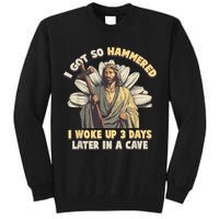 I Got So Hammered I Woke Up 3 Days Later In A Cave Religious Tall Sweatshirt