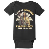 I Got So Hammered I Woke Up 3 Days Later In A Cave Religious Baby Bodysuit
