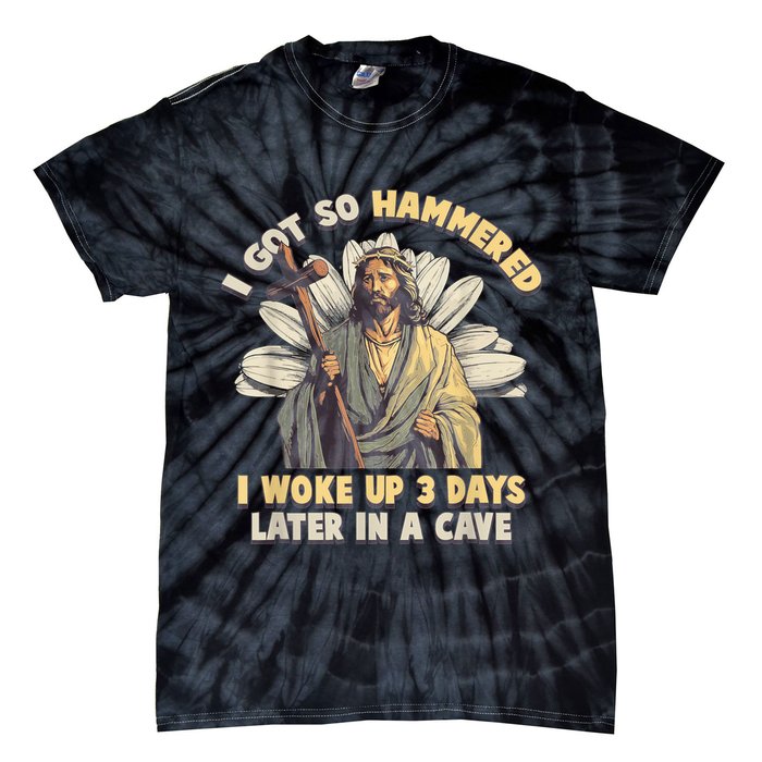 I Got So Hammered I Woke Up 3 Days Later In A Cave Religious Tie-Dye T-Shirt