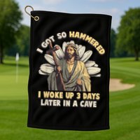 I Got So Hammered I Woke Up 3 Days Later In A Cave Religious Golf Towel