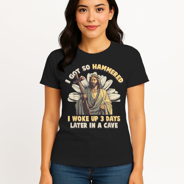 I Got So Hammered I Woke Up 3 Days Later In A Cave Religious Womens T-Shirt