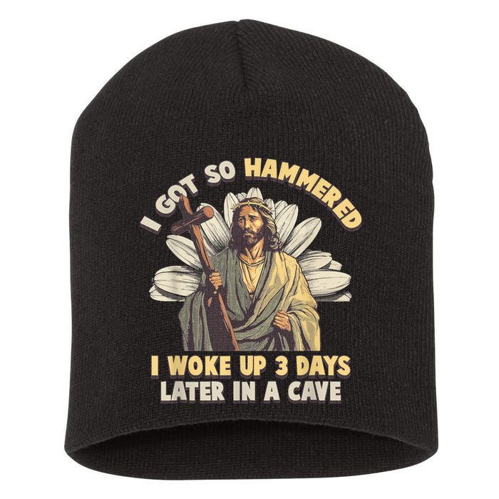 I Got So Hammered I Woke Up 3 Days Later In A Cave Religious Short Acrylic Beanie