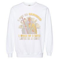 I Got So Hammered I Woke Up 3 Days Later In A Cave Religious Garment-Dyed Sweatshirt