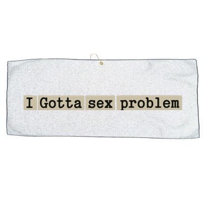 I Gotta Sex Problem Large Microfiber Waffle Golf Towel