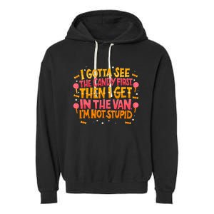 I Gotta See The Candy First. IM Not Stupid Creepy Adult Garment-Dyed Fleece Hoodie