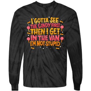 I Gotta See The Candy First. IM Not Stupid Creepy Adult Tie-Dye Long Sleeve Shirt